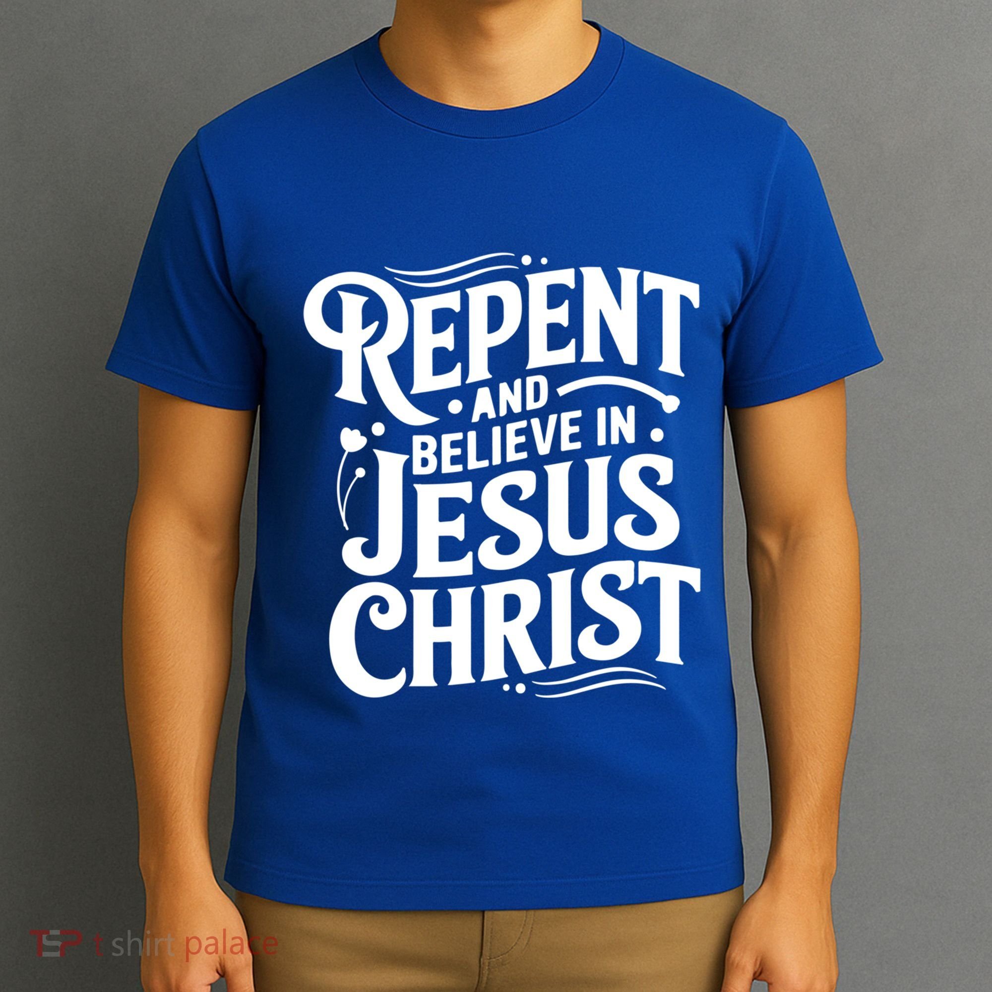 Repent And Believe In Jesus Christ Spiritual Faith Gift T-Shirt