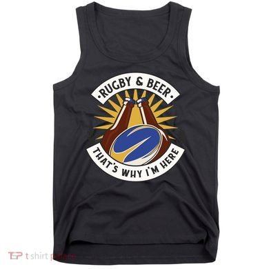 Rugby And Beer That's Why I'm Here Tank Top
