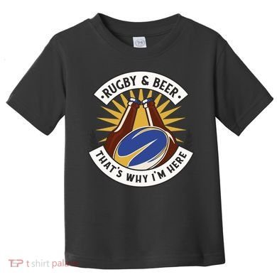 Rugby And Beer That's Why I'm Here Toddler T-Shirt