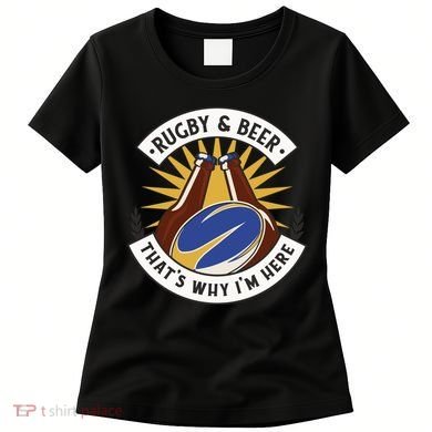 Rugby And Beer That's Why I'm Here Women's T-Shirt