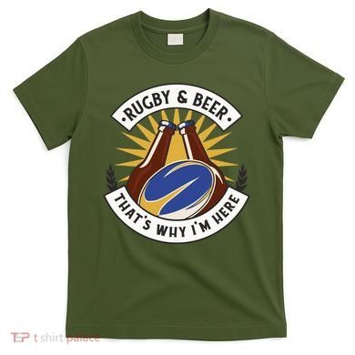 Rugby And Beer That's Why I'm Here T-Shirt