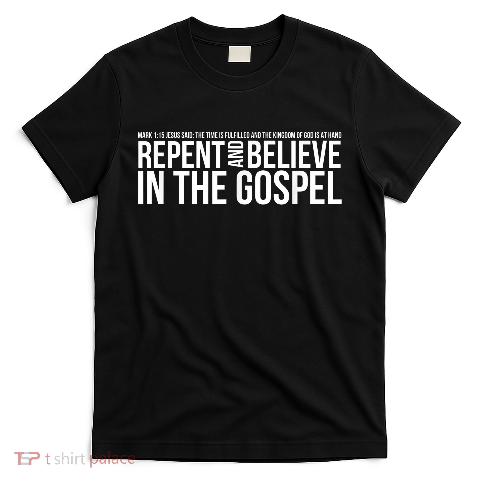 Repent And Believe In The Gospel Christian Bible T-Shirt