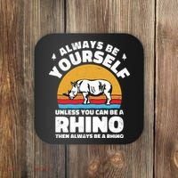 Rhinos Always Be Yourself Unless You Can Be A Rhinoceroses Lover Gift Coaster thumb 0
