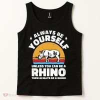 Rhinos Always Be Yourself Unless You Can Be A Rhinoceroses Lover Gift Tank Top thumb 2