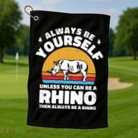 Rhinos Always Be Yourself Unless You Can Be A Rhinoceroses Lover Gift Golf Towel thumb 1