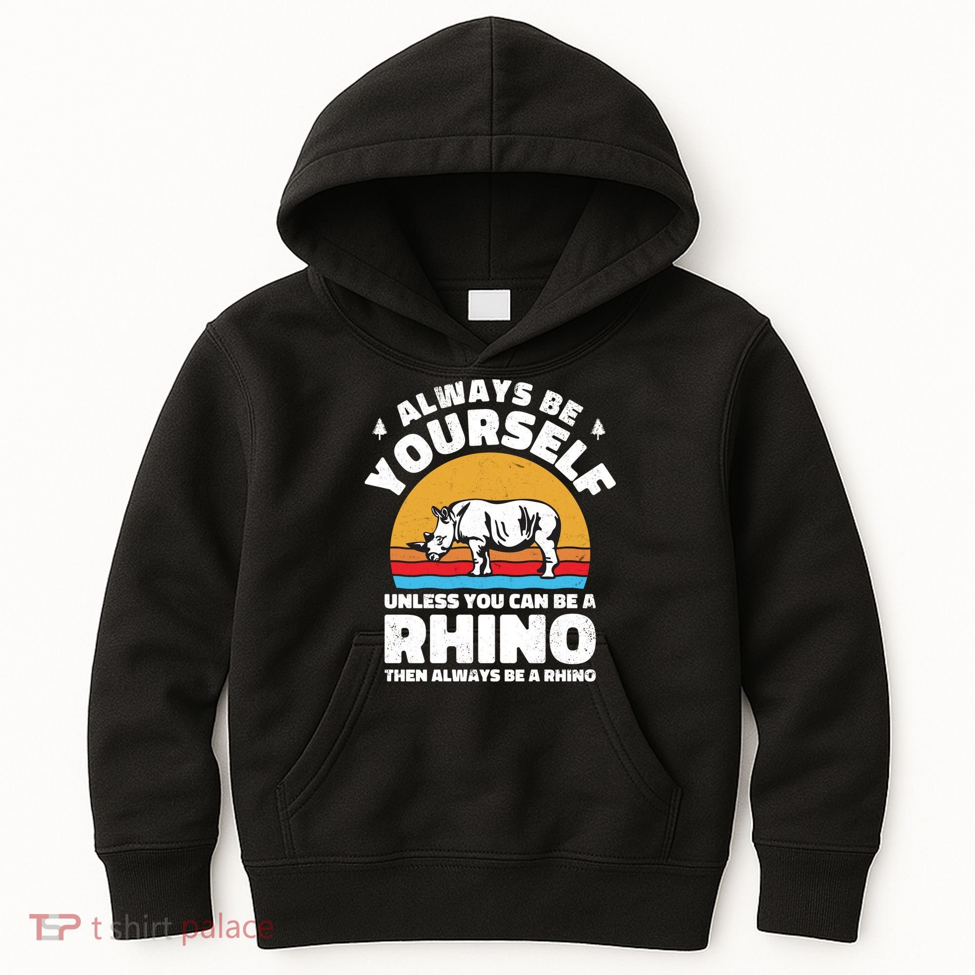 Rhinos Always Be Yourself Unless You Can Be A Rhinoceroses Lover Gift Kids Hoodie