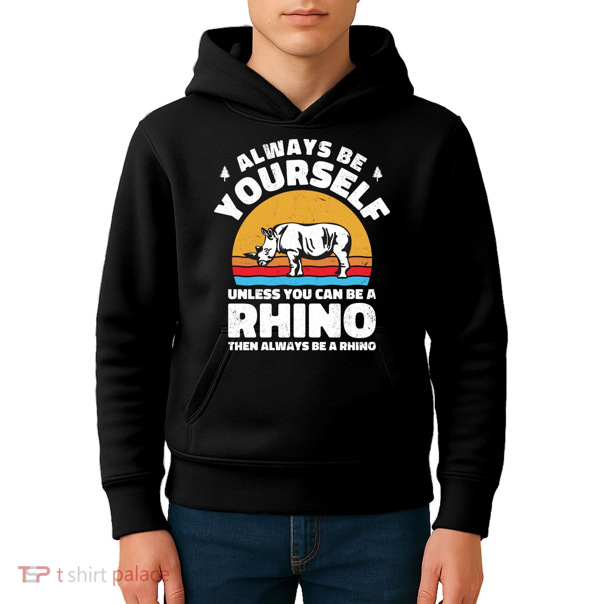 Rhinos Always Be Yourself Unless You Can Be A Rhinoceroses Lover Gift Kids Hoodie