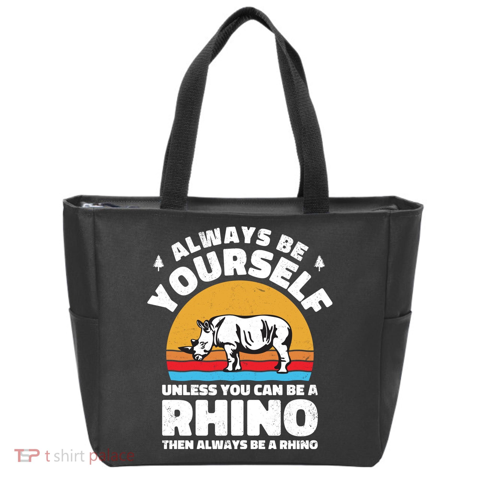 Rhinos Always Be Yourself Unless You Can Be A Rhinoceroses Lover Gift Tote Bag
