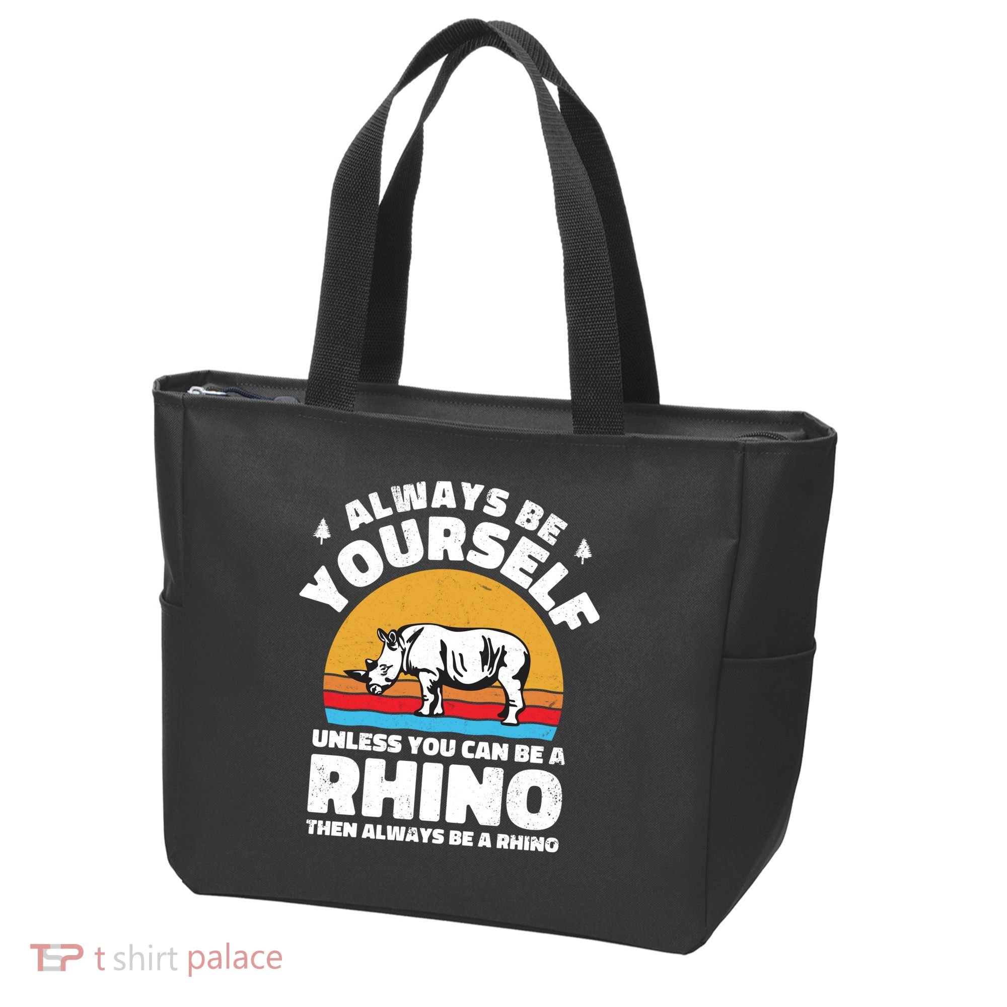 Rhinos Always Be Yourself Unless You Can Be A Rhinoceroses Lover Gift Tote Bag