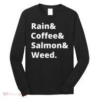 Rain And Coffee And Salmon And Weed Seattle Gift Long Sleeve Shirt thumb 0