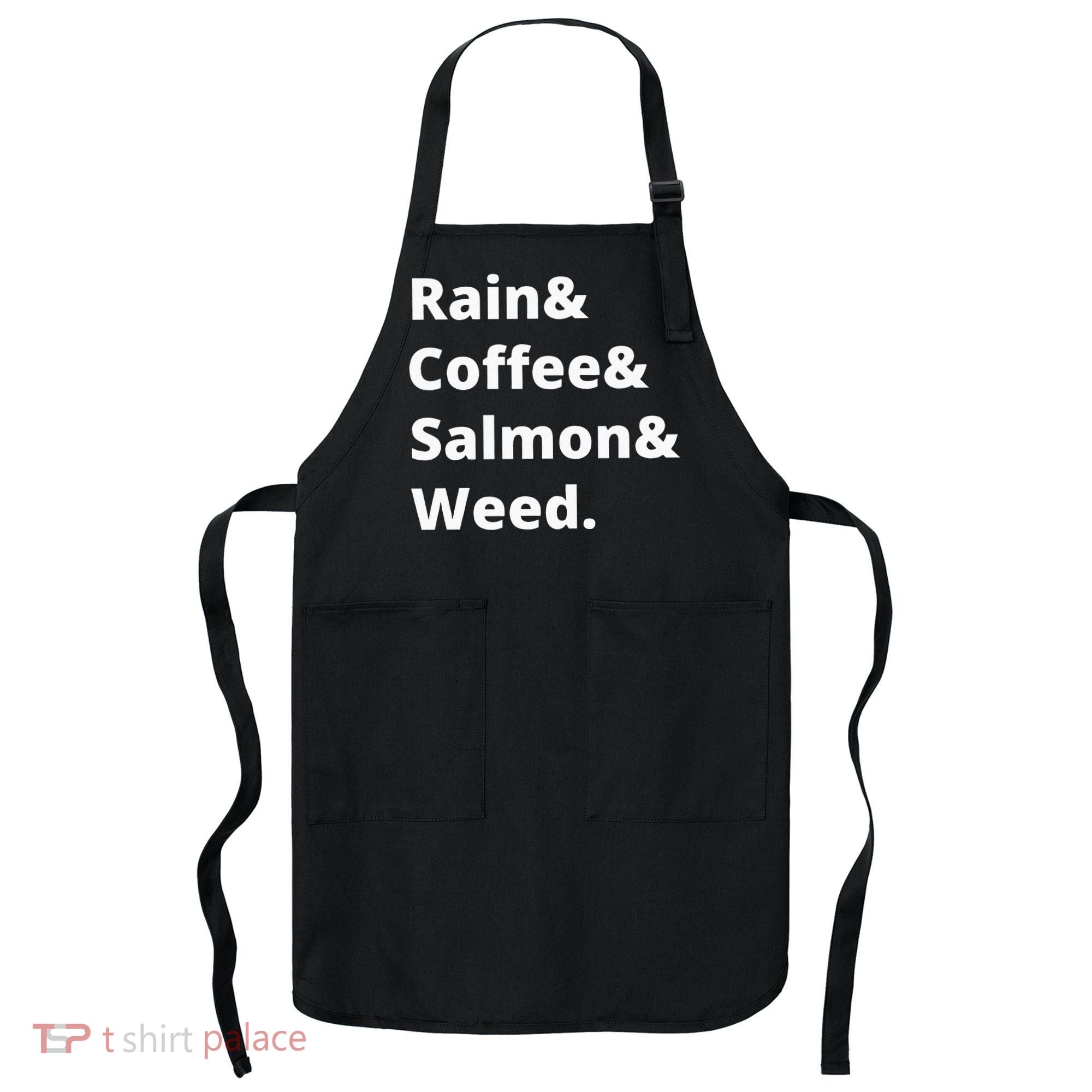 Rain And Coffee And Salmon And Weed Seattle Gift Apron