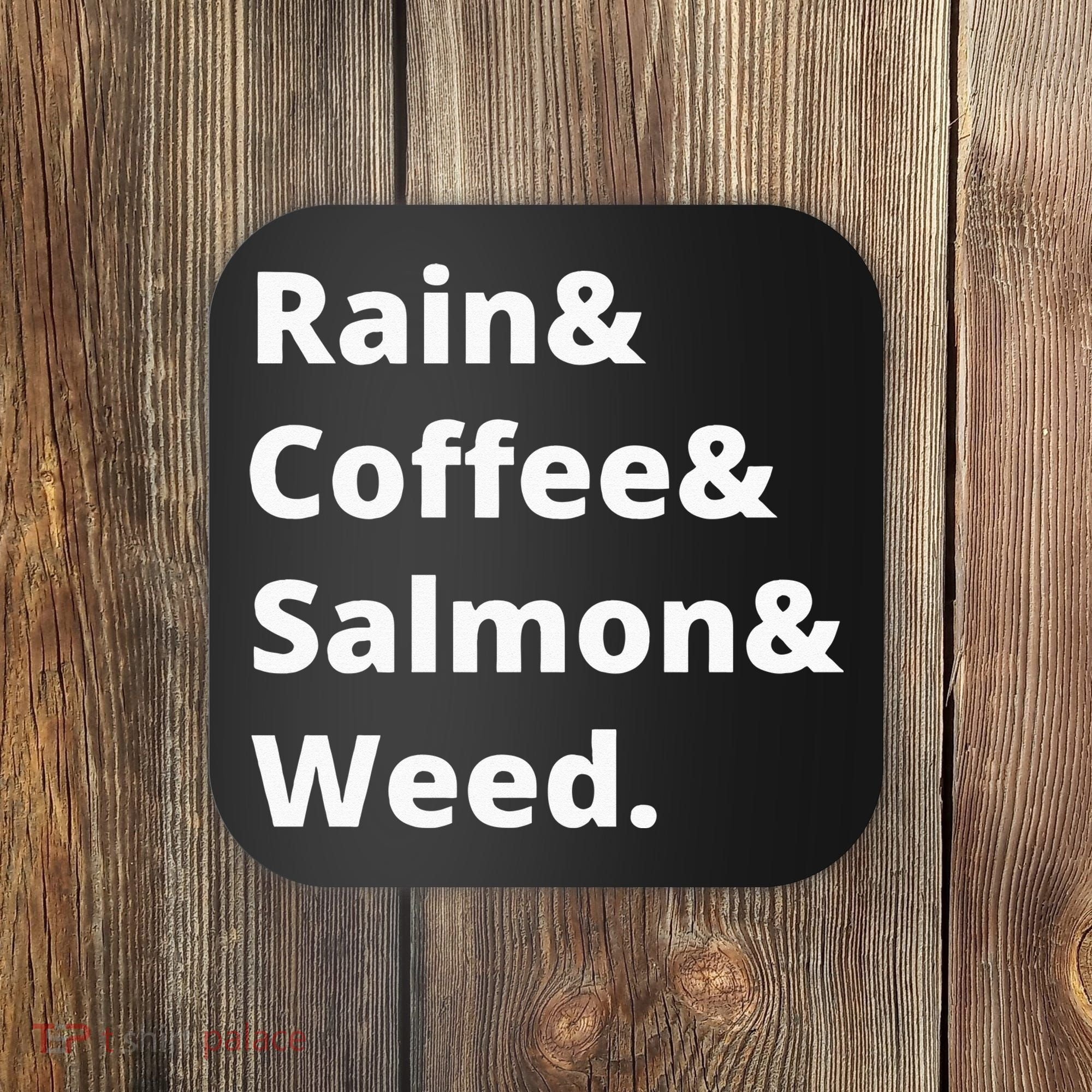 Rain And Coffee And Salmon And Weed Seattle Gift Coaster