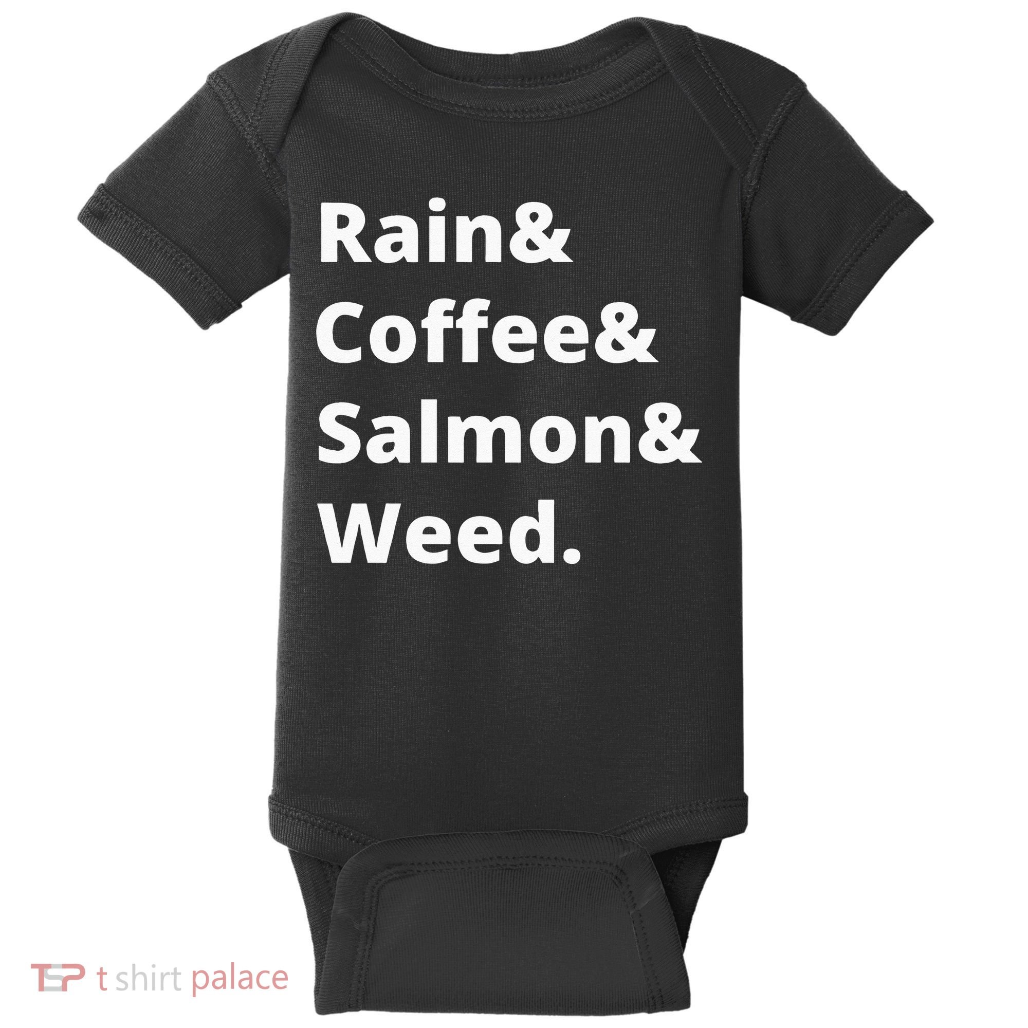 Rain And Coffee And Salmon And Weed Seattle Gift Baby Bodysuit