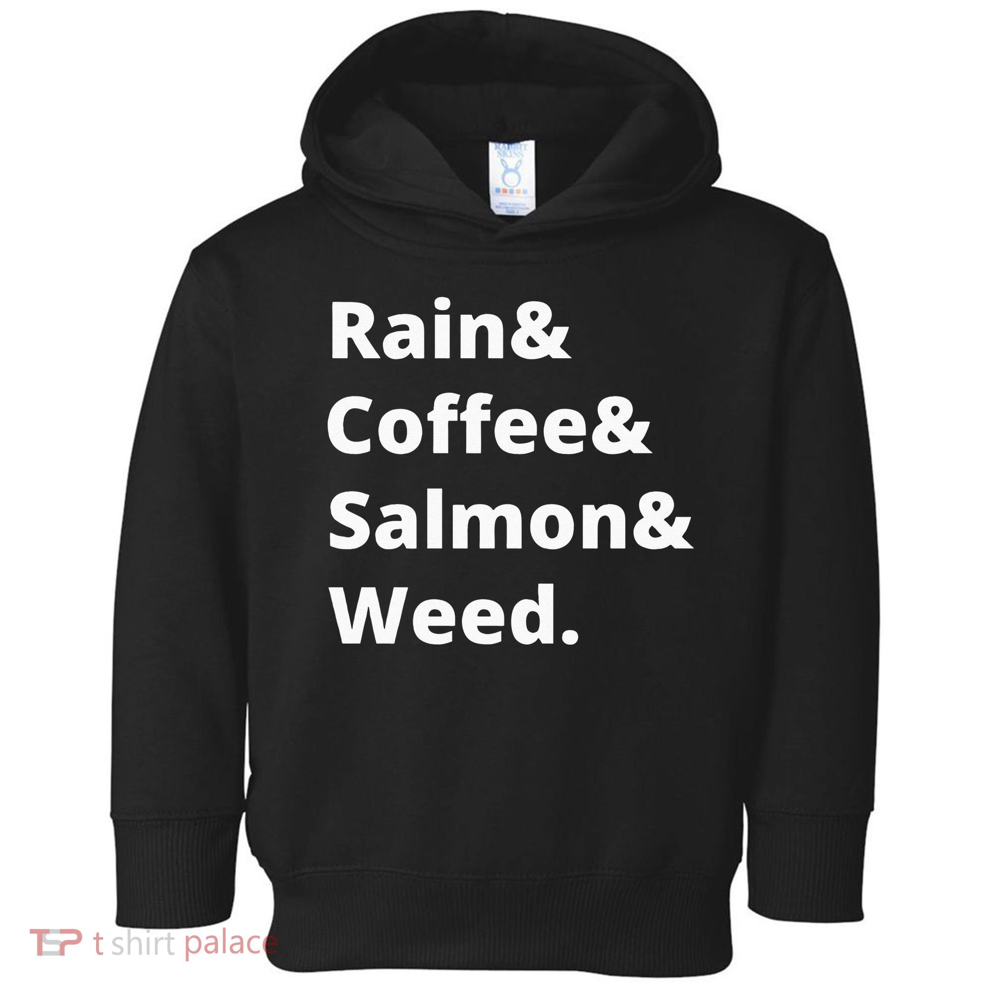 Rain And Coffee And Salmon And Weed Seattle Gift Toddler Hoodie