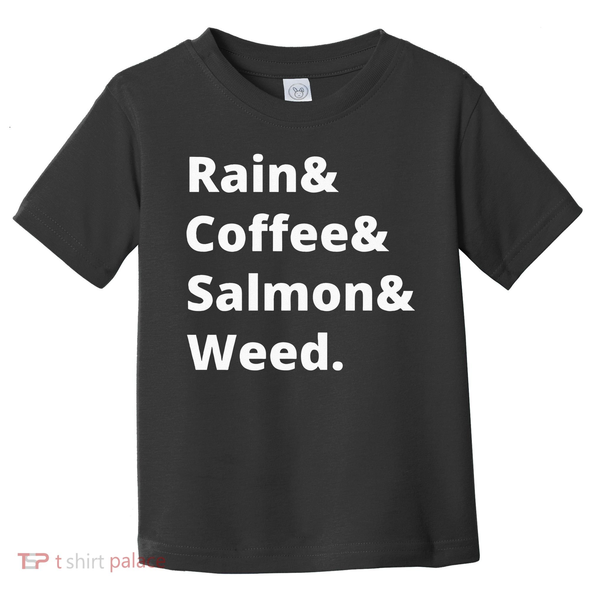 Rain And Coffee And Salmon And Weed Seattle Gift Toddler T-Shirt