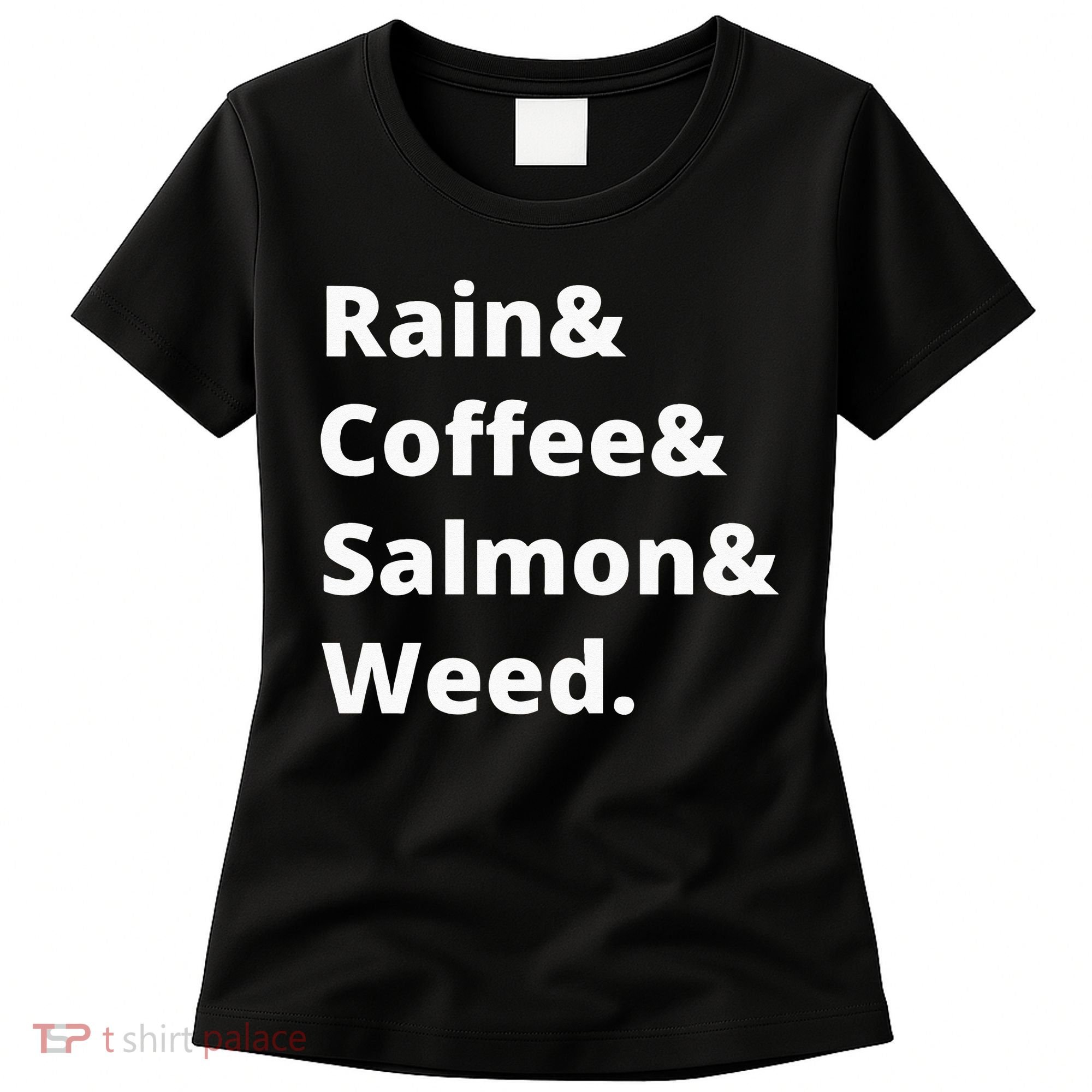 Rain And Coffee And Salmon And Weed Seattle Gift Women's T-Shirt