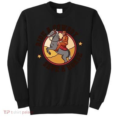 Ride A Cowboy Save A Horse Sweatshirt