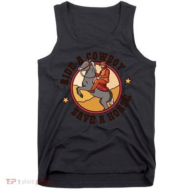 Ride A Cowboy Save A Horse Tank Top