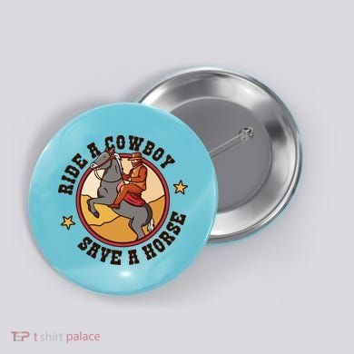 Ride A Cowboy Save A Horse Button