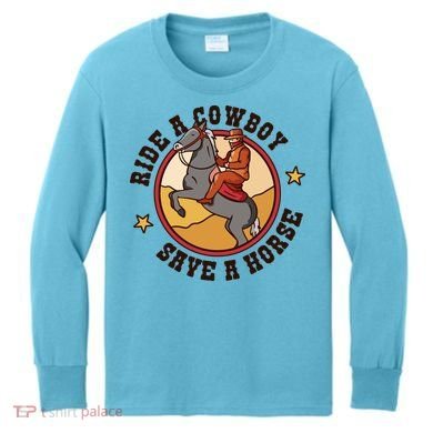 Ride A Cowboy Save A Horse Kids Long Sleeve Shirt