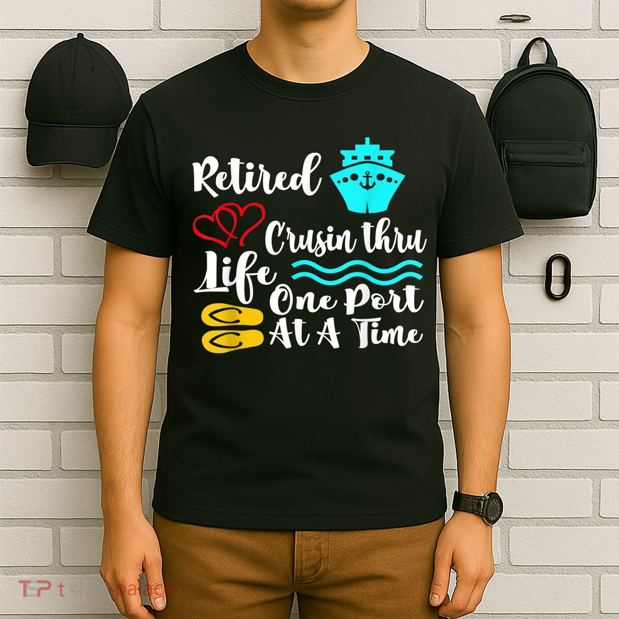 Retired And Cruising Through Life One Port At A Time T-Shirt