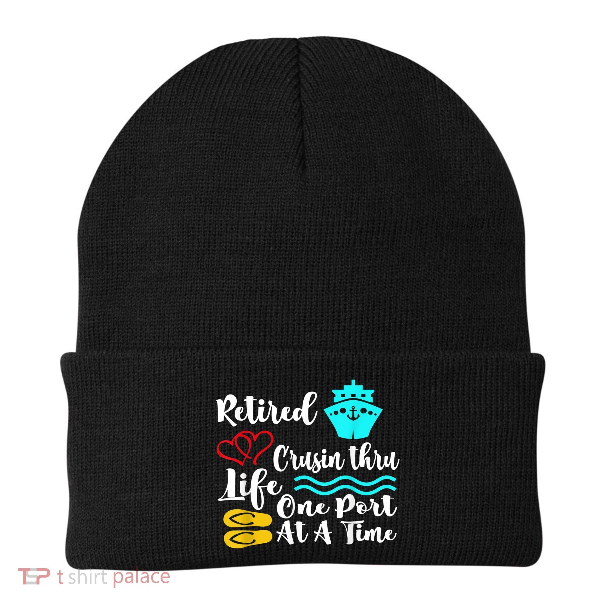 Retired And Cruising Through Life One Port At A Time Beanie
