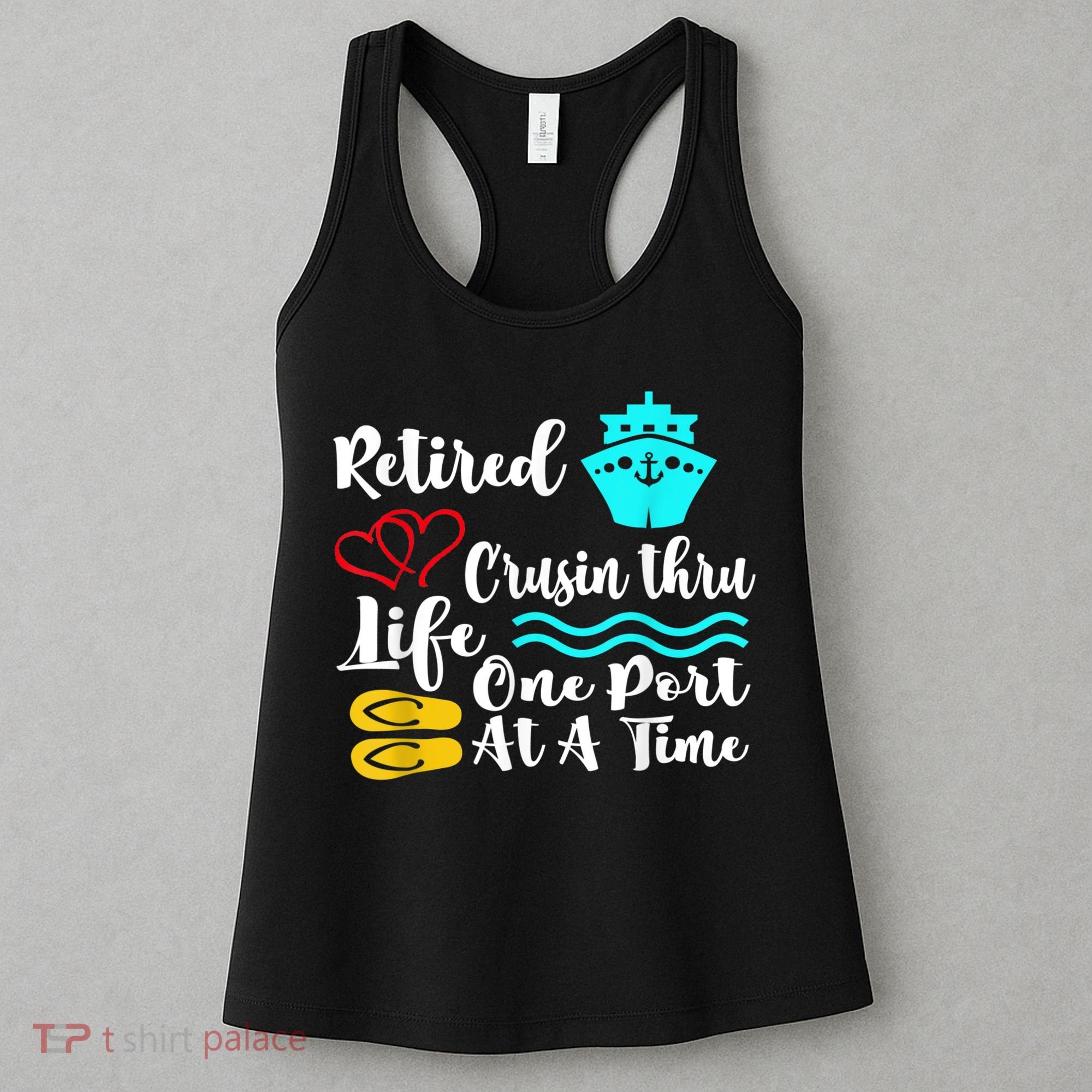 Retired And Cruising Through Life One Port At A Time Women's Tank Top