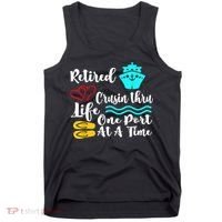 Retired And Cruising Through Life One Port At A Time Tank Top thumb 0
