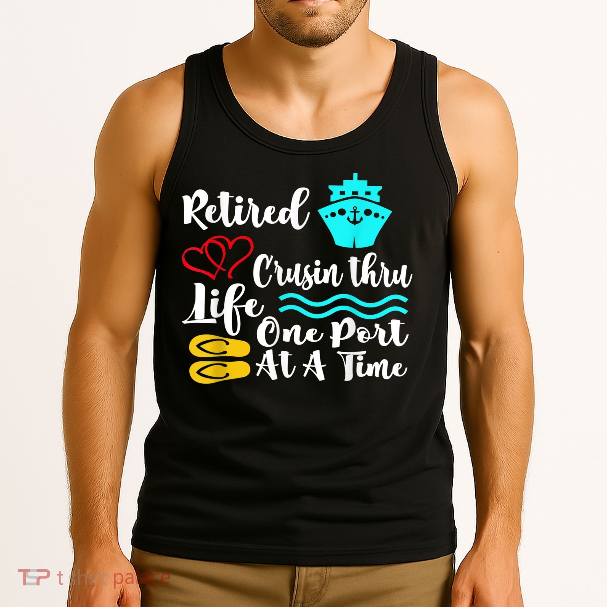 Retired And Cruising Through Life One Port At A Time Tank Top