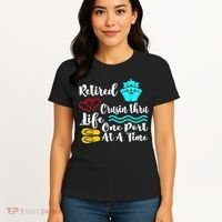 Retired And Cruising Through Life One Port At A Time Women's T-Shirt thumb 4