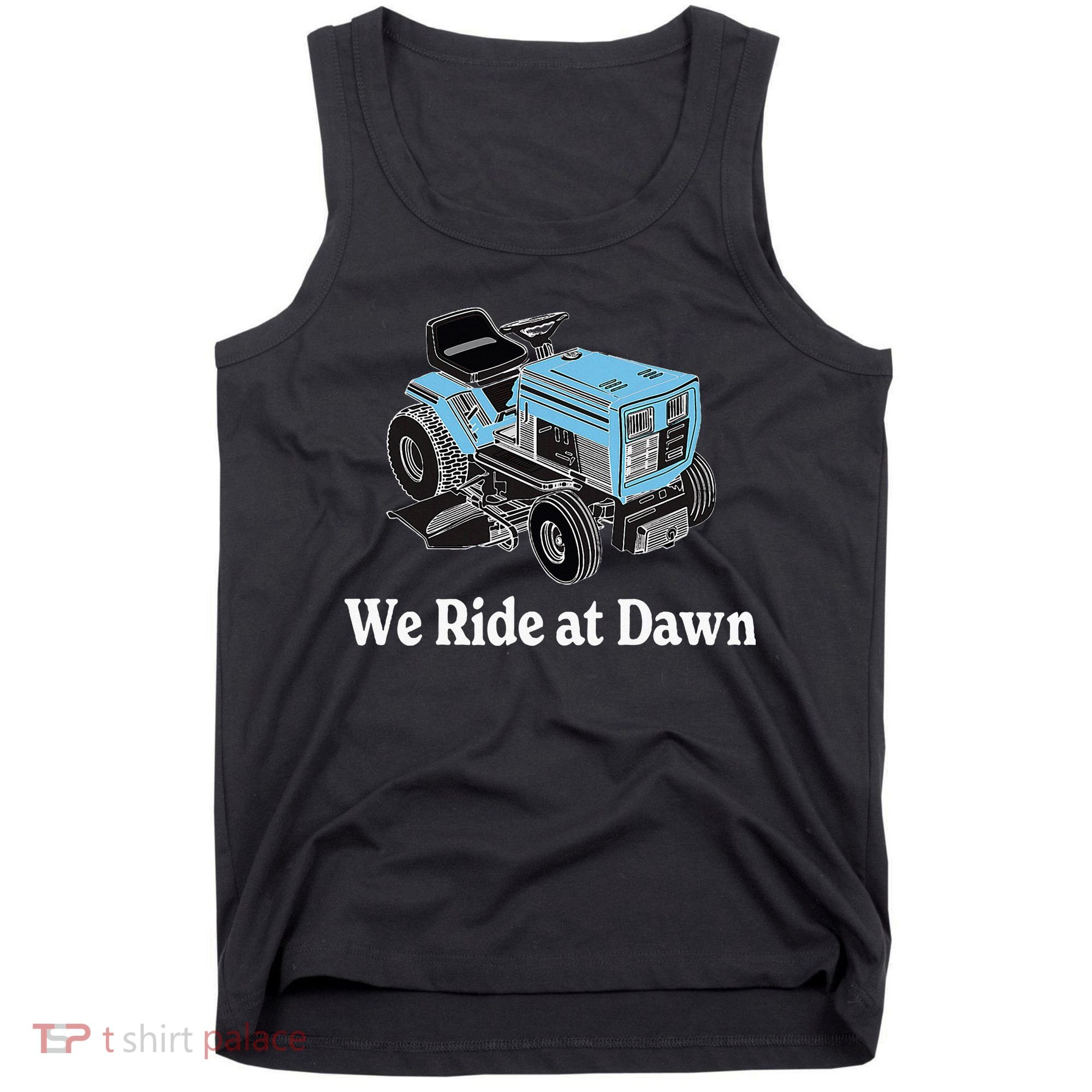 Ride At Dawn Tractor Enthusiast Dad Grandpa Tank Top