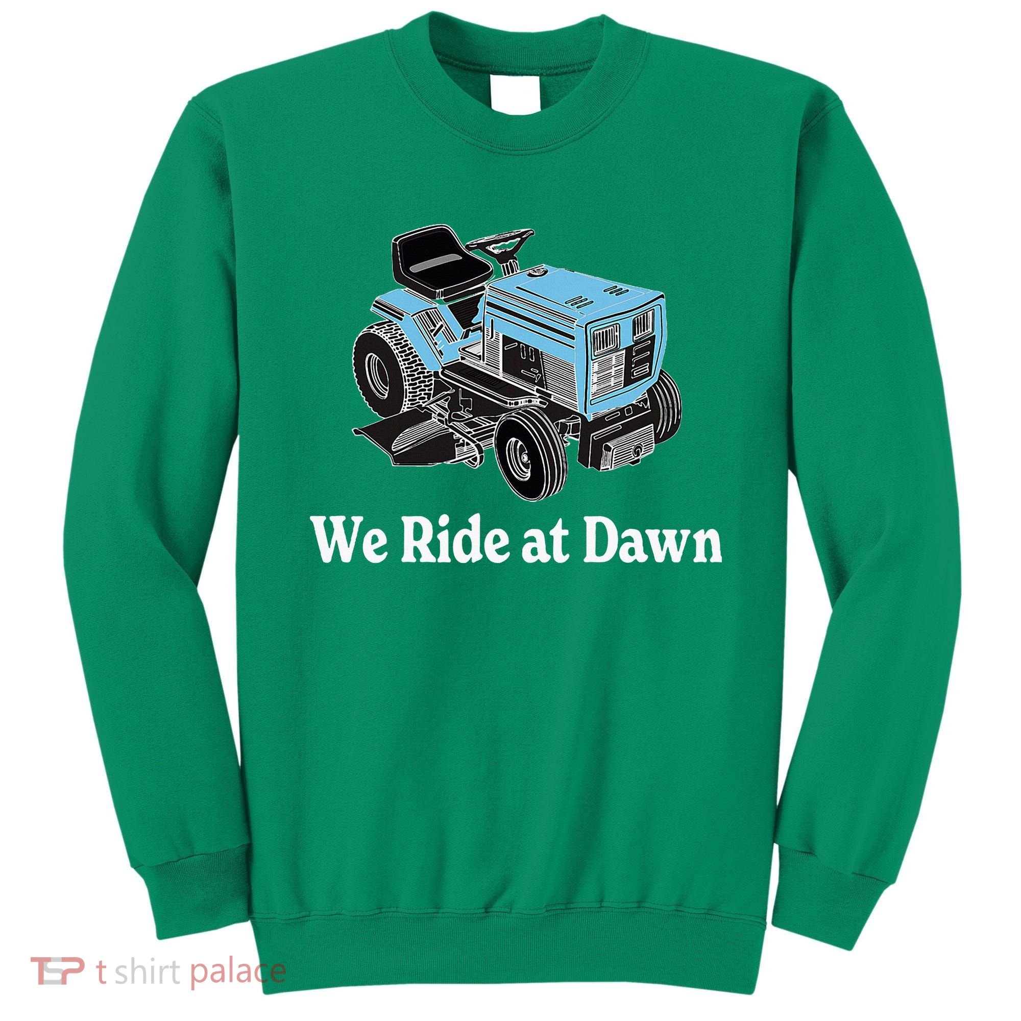 Ride At Dawn Tractor Enthusiast Dad Grandpa Sweatshirt