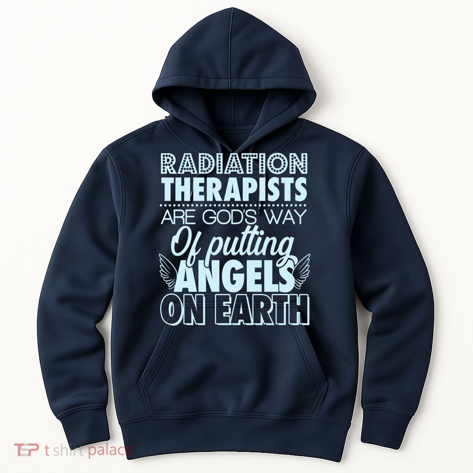 Radiation Therapists Are God's Way Of Putting Angels On Earth Hoodie