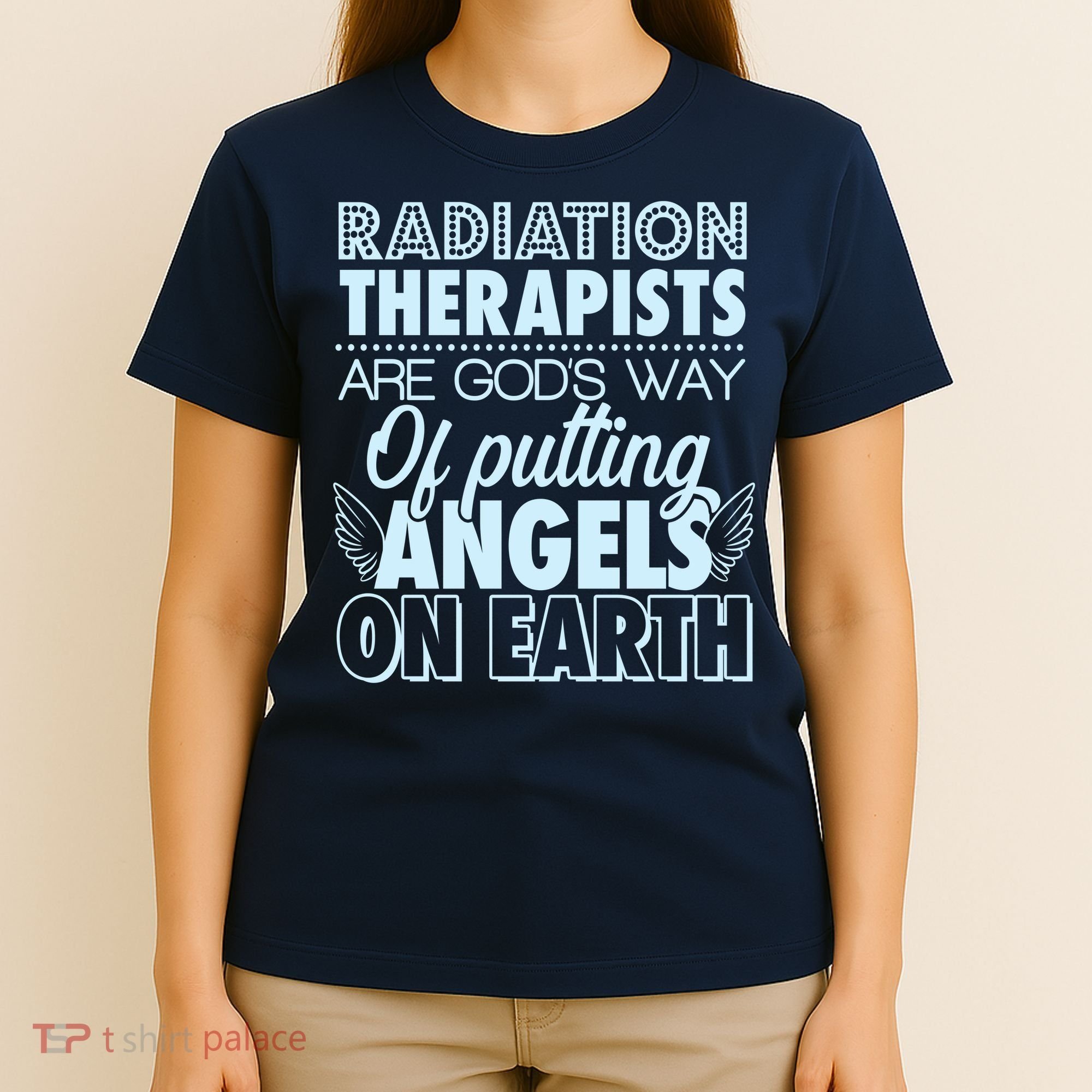 Radiation Therapists Are God's Way Of Putting Angels On Earth T-Shirt