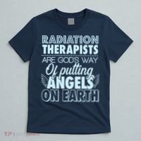 Radiation Therapists Are God's Way Of Putting Angels On Earth T-Shirt thumb 5