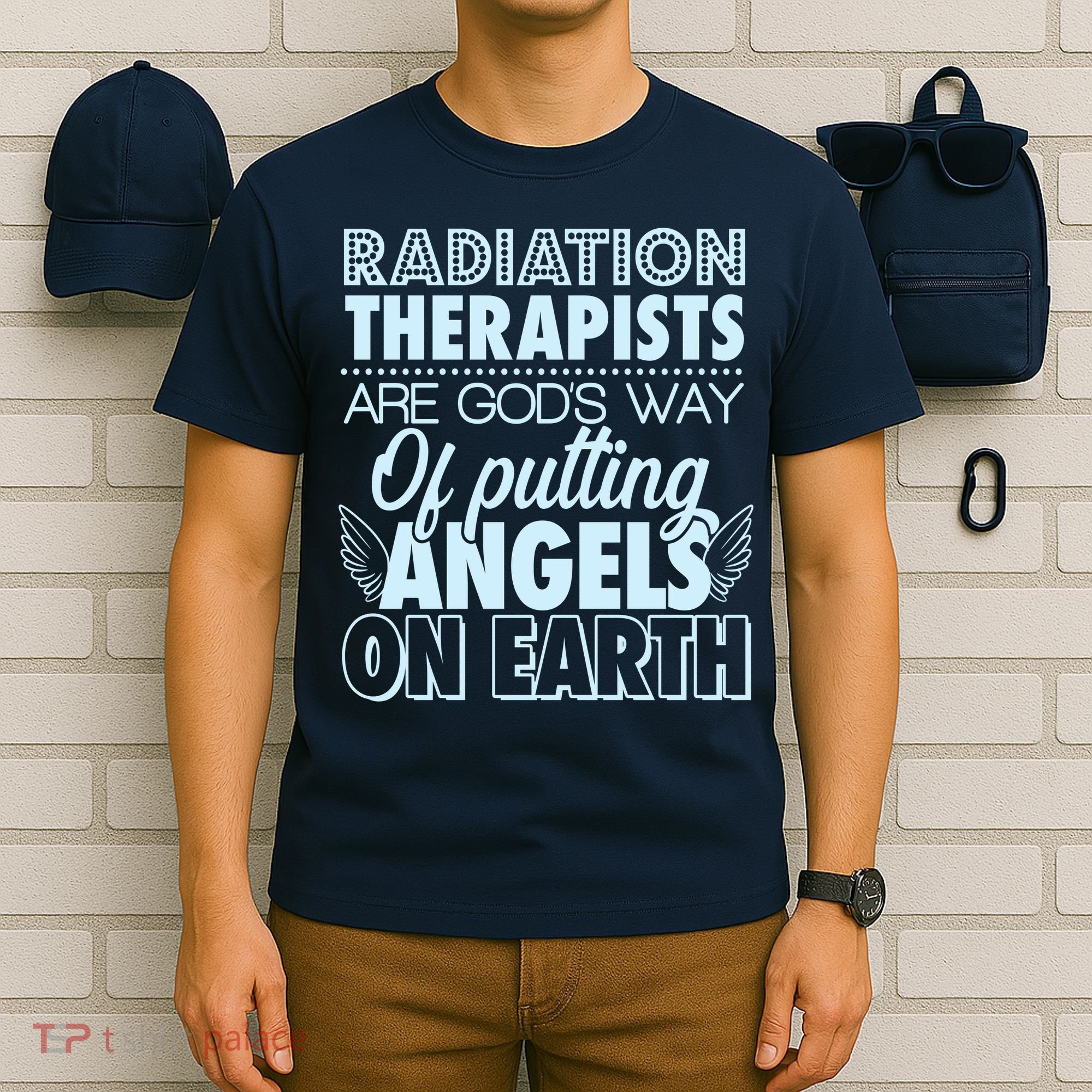 Radiation Therapists Are God's Way Of Putting Angels On Earth T-Shirt