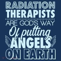 Radiation Therapists Are God's Way Of Putting Angels On Earth T-Shirt thumb 7