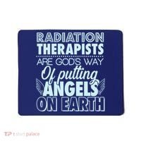 Radiation Therapists Are God's Way Of Putting Angels On Earth Mousepad thumb 0