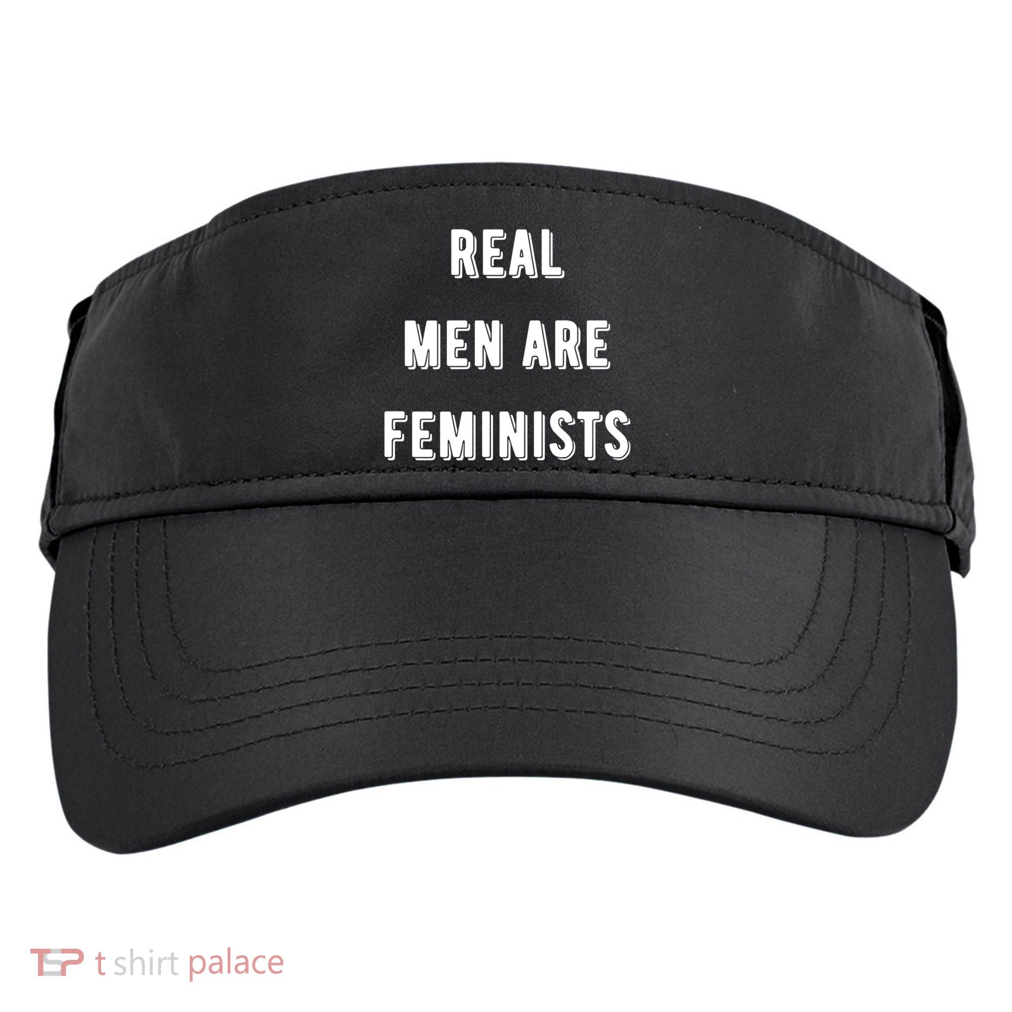 Real Are Feminists Pro Choice Social Justice Feminism Gift Adult Drive Performance Visor