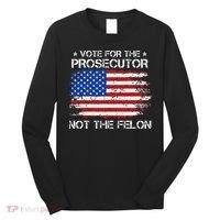Retro American Flag Vote For The Prosecutor Not The Felon Long Sleeve Shirt thumb 0