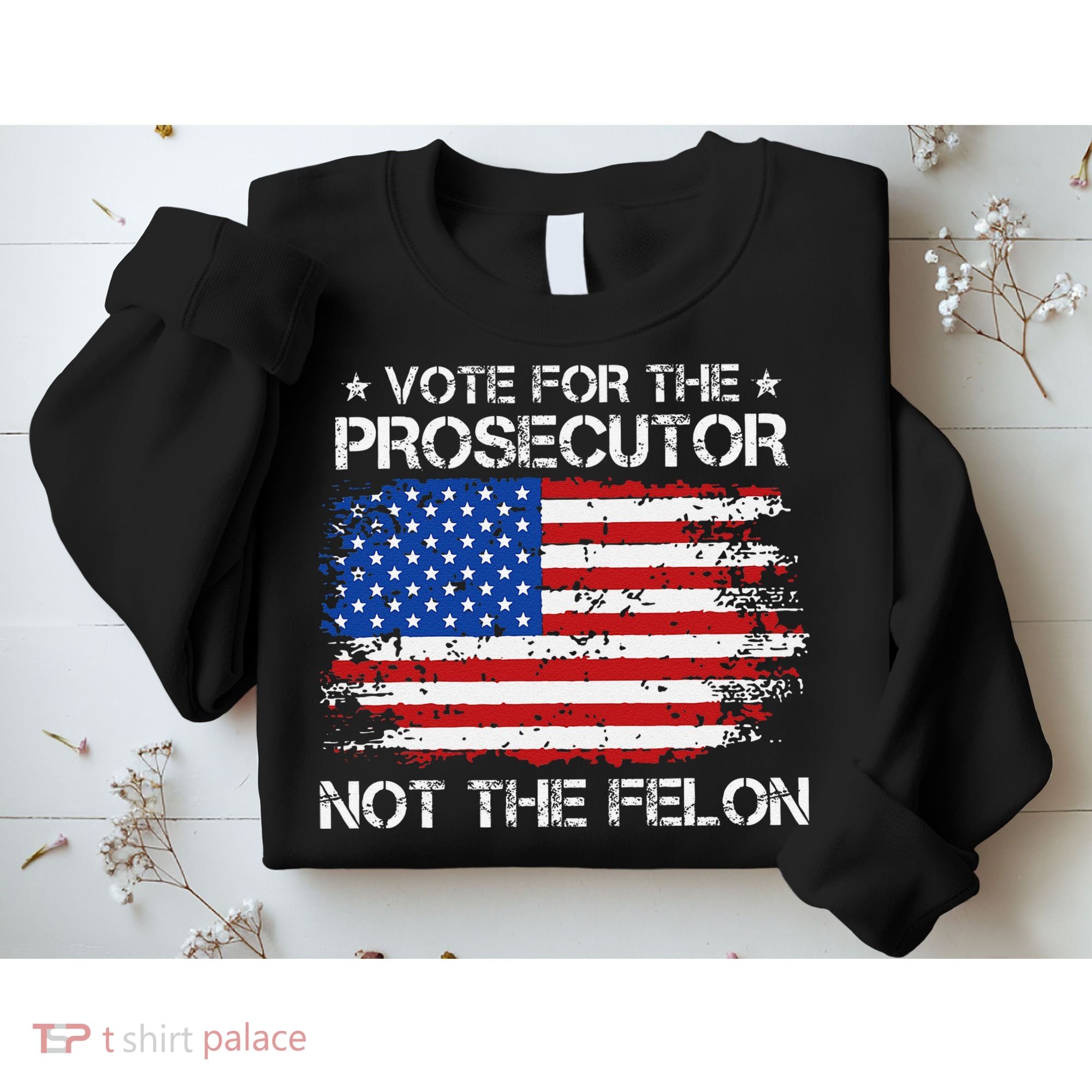 Retro American Flag Vote For The Prosecutor Not The Felon Sweatshirt