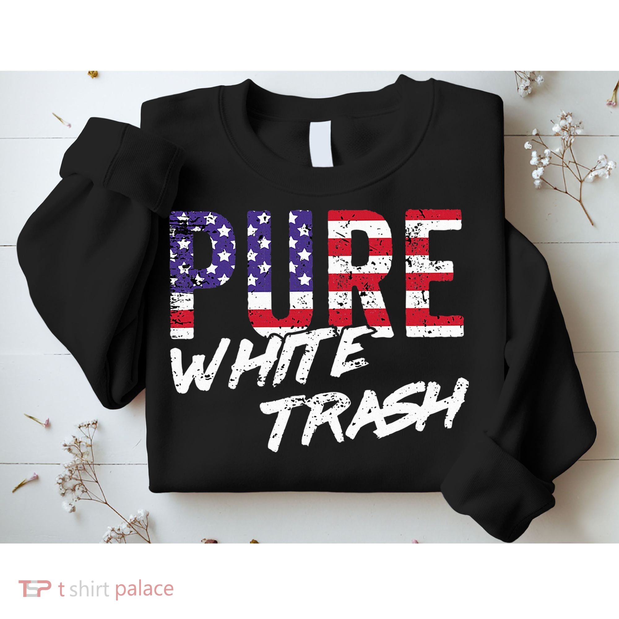 Redneck  American Flag Usa Pure White Trash Sweatshirt