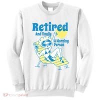 Retired And Finally A Morning Person Gift Sweatshirt thumb 0