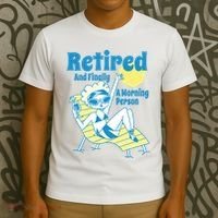 Retired And Finally A Morning Person Gift T-Shirt thumb 3