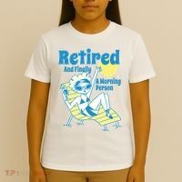 Retired And Finally A Morning Person Gift T-Shirt thumb 4