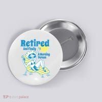 Retired And Finally A Morning Person Gift Button thumb 0