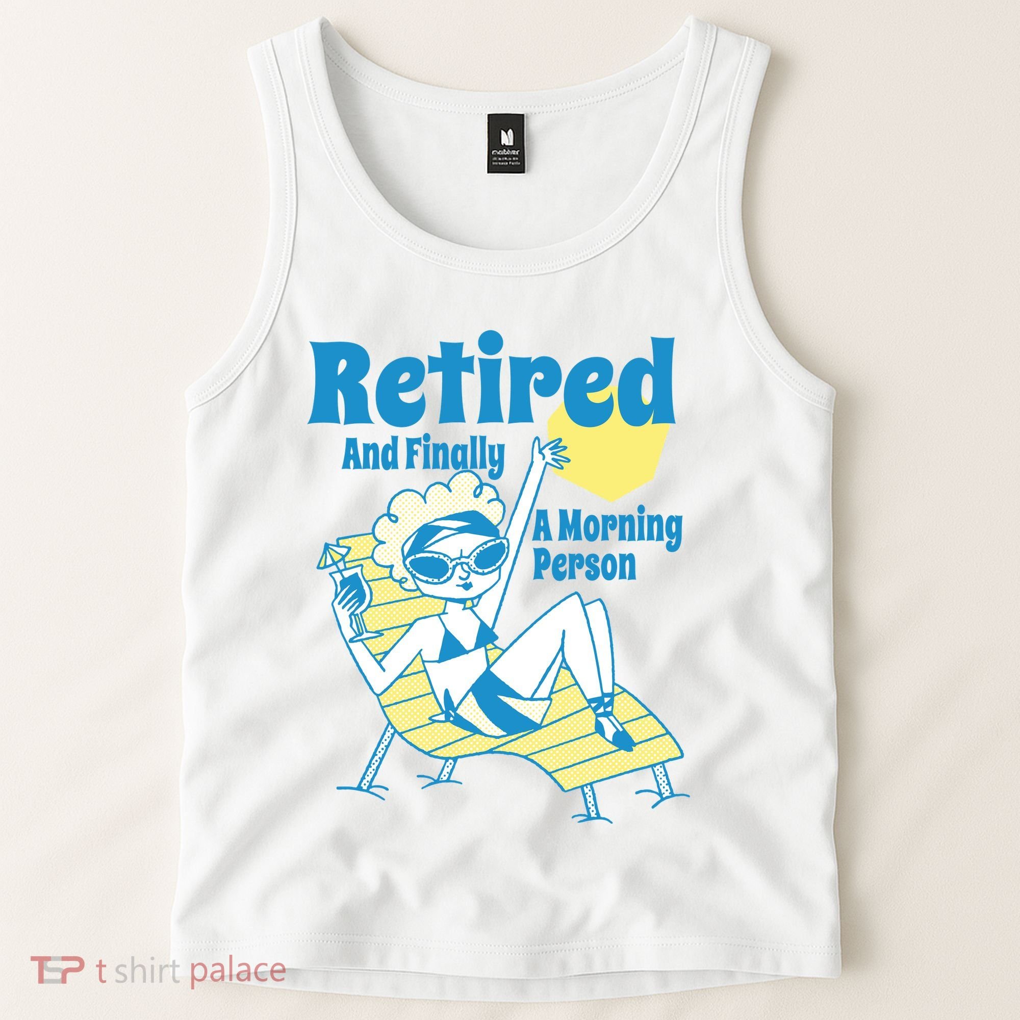 Retired And Finally A Morning Person Gift Tank Top