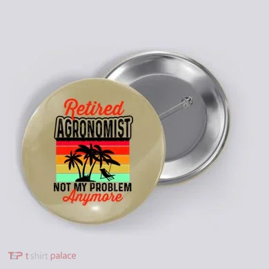 Retired AGRONOMIST Funny Button