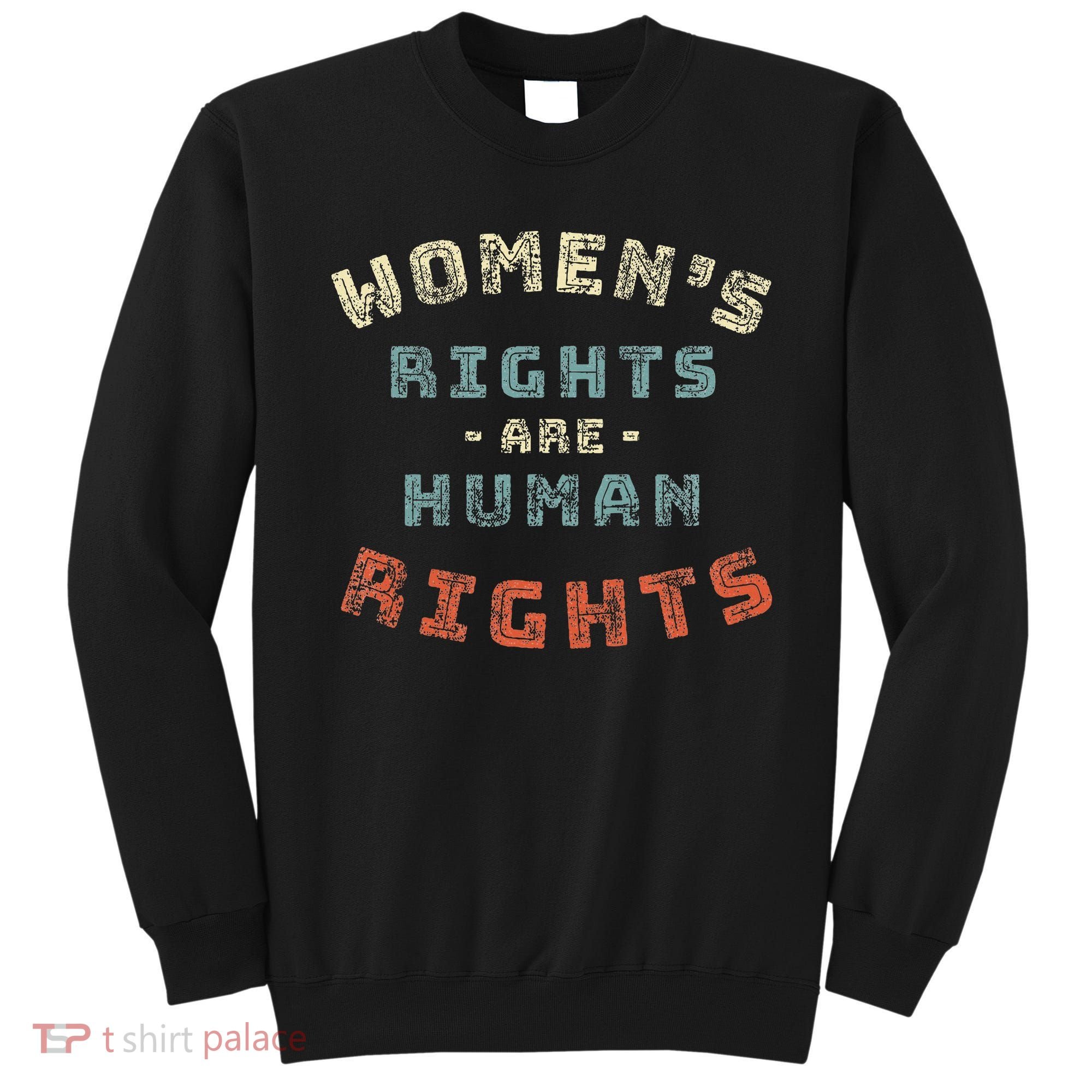 Rights Are Human Rights Feminist Sweatshirt