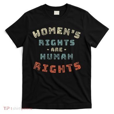 Rights Are Human Rights Feminist T-Shirt